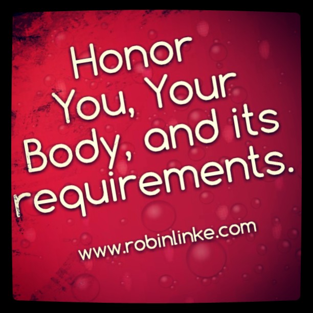 Honor You, Your Body, and it's requirements